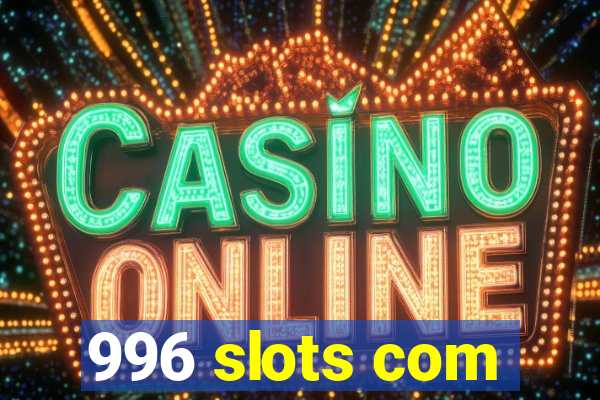 996 slots com